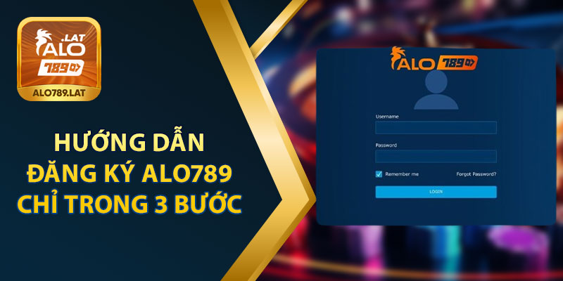 Hướng Dẫn Đăng Ký Alo789 Trong 3 Bước