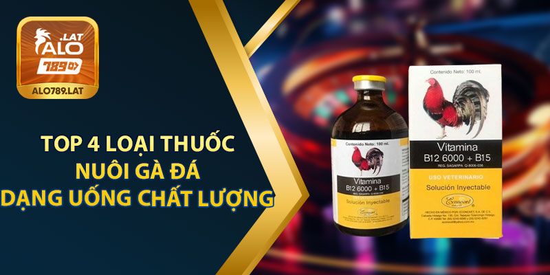 Top 4 Loại Thuốc Nuôi Đá Gà Dạng Nước